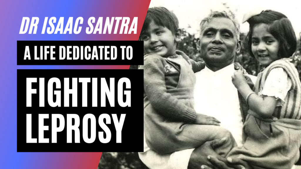 Inspiring story of Dr Isaac Santra, a path-breaking physician in leprosy work in Orissa